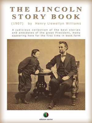 cover image of THE LINCOLN STORY BOOK--A judicious collection of the best stories and anecdotes of the great President, many appearing here for the first time in book form